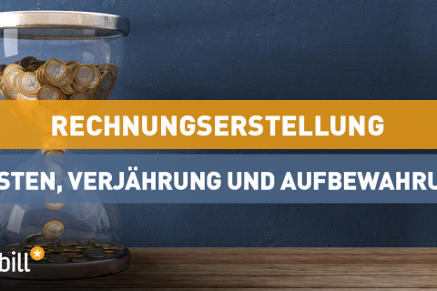 Rechnungsstellung: Fristen, Verjährung und Aufbewahrung